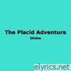 The Placid Adventure