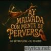 Ay Malvada Con Mente de Perversa (feat. DJ Minimo) - Single