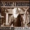 Dj Crazy J Rodriguez - Country Gone Crazy, Vol. 1