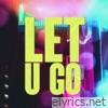Let U Go (Rock Wit U) [feat. Jason Caesar, Caramel & Natasha] - Single