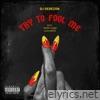 Try To Fool Me (feat. Tommy Gunz & Devonte) - EP