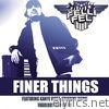 Dj Felli Fel - Finer Things (feat. Kanye West, Jermaine Dupri, Fabolous & Ne-Yo) - Single