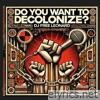 Do You Want to Decolonize? - Single