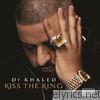 Dj Khaled - Kiss the Ring (Deluxe Version)