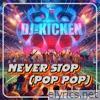 Never Stop (Pop Pop) - Single