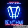 Be My Man (Mystik 2020 Radio Mix) [feat. Avari] - Single