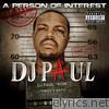 Dj Paul - A Person of Interest