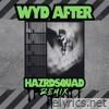 WYD After (HAZRD SQUAD REMIX) - Single
