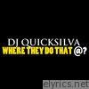 Dj Quicksilva - Where They Do That At - Single