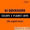 Dj Quicksilver - Escape 2 Planet Love