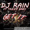 Dj Rain - Get It (feat. Tazzy Baby) - Single