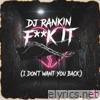 F**k It (I Don't Want You Back) - Single