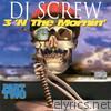 Dj Screw - 3 'N the Mornin' (Part Two)