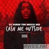 Dj Suede The Remix God - Cash Me Outside (#CashMeOutside) - Single