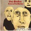 Dodos - Beware of the Maniacs