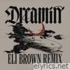 Dreamin (Eli Brown Remix) [feat. Daya] - Single