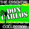 Don Carlos: The Essential Collection