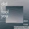 Did I Fool You - Single