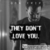 They Don't Love You