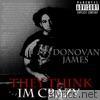 Donovan James - They Think I'm Crazy - Single