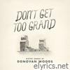 Donovan Woods - Don't Get Too Grand