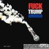 F**k Trump America (Remix) - Single