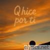 Q hice por ti - Single
