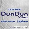 Dun Dun Vibez (feat. YungDrew & Jaylaw) - Single