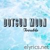 Dotsun Moon - Trouble - EP
