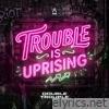 Trouble Is Uprising (Extended Mix) - Single