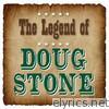 The Legend of Doug Stone