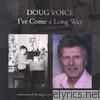 Doug Voice - I've Come a Long Way