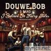 Douwe Bob - I Believe In Fairy Tales (Live at Goudse Schouwburg)