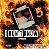 I Don't Know - Single