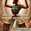 Electric Woman & Tribal Adventure - EP