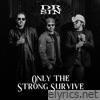ONLY THE STRONG SURVIVE - Single