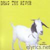 Drag The River - Hey Buddies...