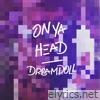Dreamdoll - On Ya Head - Single