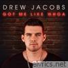 Drew Jacobs - Got Me Like Whoa
