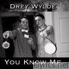 Drey Wylde - You Know Me - Single