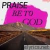 Praise Be to God - Single