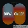 Bowl on Ice - Single