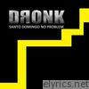Dronk - Santo Domingo No Problem - Single