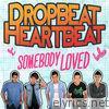 Dropbeat Heartbeat - Somebody Loved - Single