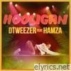 Dtweezer - Hooligan (feat. Hamza) - Single