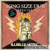 King Size Dub Special: Illbilly Hitec (Overdubbed by Dub Pistols)