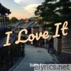 I Love It - Single