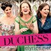Duchess (feat. Amy Cervini, Hilary Gardner & Melissa Stylianou)
