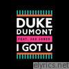 Duke Dumont - I Got U (Remixes) [feat. Jax Jones] - EP