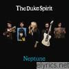 Duke Spirit - Neptune